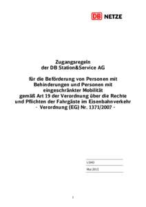 Zugangsregeln der DB Station&Service AG für die Beförderung von Personen mit Behinderungen und Personen mit eingeschränkter Mobilität gemäß Art 19 der Verordnung über die Rechte