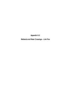 Appendix K-2 Wetlands and Water Crossings – Link Five Appendix K-2 Wetlands and Water Crossings – Link Five