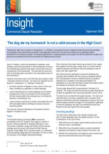 Insight Commercial Dispute Resolution September 2009  ‘The dog ate my homework’ is not a valid excuse in the High Court