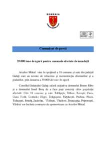 Comunicat de presă  [removed]tone de zgură pentru comunele afectate de inundaţii Arcelor Mittal vine în sprijinul a 18 comune şi sate din judeţul Galaţi care au nevoie de refacerea şi reconstrucţia drumurilor şi 