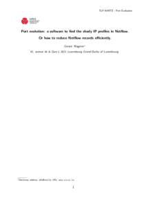 TLP:WHITE - Port Evolution  Port evolution: a software to find the shady IP profiles in Netflow. Or how to reduce Netflow records efficiently. Gerard Wagener∗ 41, avenue de la Gare L-1611 Luxembourg Grand-Duchy of Luxe