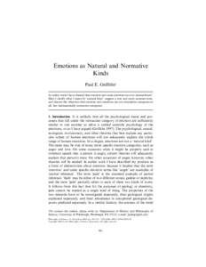 Emotions as Natural and Normative Kinds Paul E. Griffiths† In earlier work I have claimed that emotion and some emotions are not ‘natural kinds’. Here I clarify what I mean by ‘natural kind’, suggest a new and 
