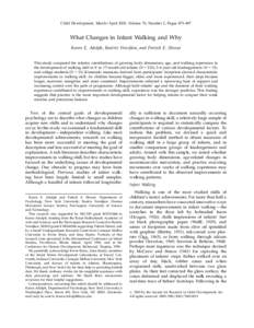 Child Development, March/April 2003, Volume 74, Number 2, Pages 475–497  What Changes in Infant Walking and Why Karen E. Adolph, Beatrix Vereijken, and Patrick E. Shrout This study compared the relative contributions o