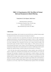 TREC-11 Experiments at NII: The Effect of Virtual Relevant Documents in Batch Filtering Kyung-Soon Lee, Kyo Kageura, Akiko Aizawa  NII (National Institute of Informatics)