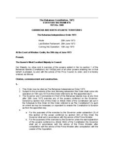 The Bahamas Constitution, 1973 STATUTORY INSTRUMENTS 1973 No[removed]CARIBBEAN AND NORTH ATLANTIC TERRITORIES The Bahamas Independence Order 1973 Made: