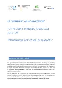 PRELIMINARY ANNOUNCEMENT TO THE JOINT TRANSNATIONAL CALL 2015 FOR “EPIGENOMICS OF COMPLEX DISEASES”  MOTIVATION AND AIM OF THE CALL