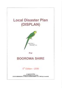 Local Disaster Plan (DISPLAN) for Boorowa Shire  CONTENTS Page Title, Authorisation, Approval and Endorsement ................................................................ 2 Contents.................................