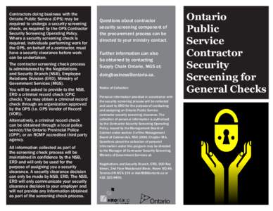 Contractors doing business with the Ontario Public Service (OPS) may be required to undergo a security screening check, as required by the OPS Contractor Security Screening Operating Policy. Where a security screening ch