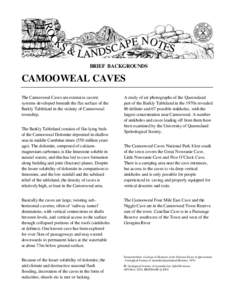 BRIEF BACKGROUNDS  CAMOOWEAL CAVES The Camooweal Caves are extensive cavern systems developed beneath the flat surface of the Barkly Tableland in the vicinity of Camooweal