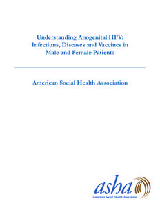 Understanding Anogenital HPV: Infections, Diseases and Vaccines in Male and Female Patients American Social Health Association