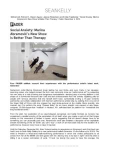    McDermott, Patrick D., Steven Aguiar, Jessica Robertson and Emilie Friedlander. “Social Anxiety: Marina Abramovic’s New Show Is Better Than Therapy,” Fader, December 4, [removed]Four FADER staffers recount their 