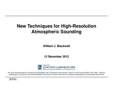 New Techniques for High High-Resolution Resolution Atmospheric Sounding William J. Blackwell