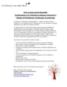 Poste à temps partiel disponible Zoothérapeute avec formation en langage recherché(e)! Clinique d’Orthophonie, Zoothérapie, Ergothérapie La clinique « Un Museau vaut mille Mots inc. » établie sur la Rive-Nord d