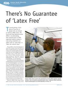 Consumer Health Information www.fda.gov/consumer There’s No Guarantee of ‘Latex Free’ T