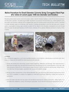 TECH. BULLETIN ISSUE SIX Reline Procedure for Small Diameter Culverts Using Corrugated Steel Pipe (For reline of culvert pipes 1000 mm Diameter and Smaller) Replacing deteriorated culverts and storm sewers under a heavil