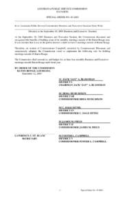 LOUISIANA PUBLIC SERVICE COMMISSION EX PARTE SPECIAL ORDER NO[removed]______________________________________________________________________________ In re: Louisiana Public Service Commission Business and Executive Sess