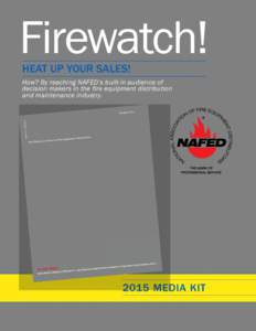 Firewatch! HEAT UP YOUR SALES! How? By reaching NAFED’s built-in audience of decision makers in the fire equipment distribution and maintenance industry.