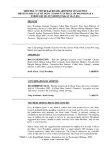 MINUTES OF THE RURAL ROADS ADVISORY COMMITTEE MEETING HELD AT MT HOPE COMMUNITY HALL ON WEDNESDAY 6 FEBRUARY 2013 COMMENCING AT[removed]AM. PRESENT Gary Woodman (General Manager, Cobar Shire Council), Peter Graf (Director 
