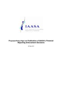 Proposed Policy Paper on Publication of IAASA’s Financial Reporting Enforcement Decisions 22 May 2015 TABLE OF CONTENTS Page