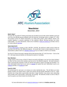 Newsletter December, 2014 What’s New? This year the non-profit ATC Alumni Association was founded by two former alumni Stephen Lynch and Cory Gray and officially became affiliated with the Advanced Technology Center on