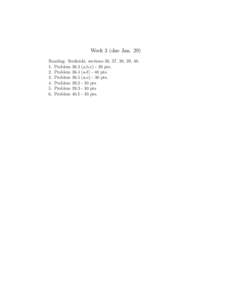 Week 3 (due Jan. 29) Reading: Srednicki, sections 36, 37, 38, 39, [removed]Problem[removed]a,b,c[removed]pts. 2. Problem[removed]a-f[removed]pts. 3. Problem[removed]a-e[removed]pts. 4. Problem[removed]pts