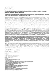 Rome 11 May 2012 For immediate release Tenure Guidelines are a first step, but much more is needed to ensure peoples’ rights to land and natural resources Civil Society Organizations’ joint reaction to the Guidelines