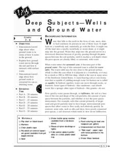 De e p S u b j e c t s — We l l s a n d G r o u n d wa t e r Grades 3-6 ➤ OBJECTIVES • Demonstrate knowledge about what