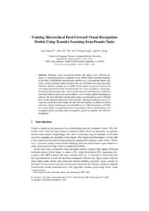 Training Hierarchical Feed-Forward Visual Recognition Models Using Transfer Learning from Pseudo-Tasks Amr Ahmed1, , Kai Yu2 , Wei Xu2 , Yihong Gong2 , and Eric Xing1 1  2