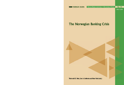 The Norwegian Banking Crisis. Ed. by Thorvald G. Moe, Jon A. Solheim and Bent Vale. (Norges Bank Occasional Paper 33)