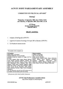 ACP-EU JOINT PARLIAMENTARY ASSEMBLY COMMITTEE ON POLITICAL AFFAIRS1 Meeting2 Wednesday, 14 September 2005, from 15:00 to 18:30 and Thursday, 15 September 2005, from 9:00 to 12:30 ACP House