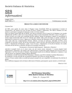 PROGETTO LAUREE SCIENTIFICHE Carissimi Soci, nel 2005, come saprete, ha avuto inizio il Progetto Lauree Scientifiche (PLS) per incrementare il numero di immatricolati e dei laureati nei Corsi di laurea di Fisica, Chimica