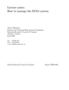 Lecture notes: How to manage the EGS4 system Alex F Bielajew Institute for National Measurement Standards National Research Council of Canada