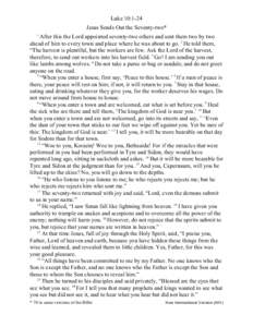 Luke 10:1-24 Jesus Sends Out the Seventy-two* 1 After this the Lord appointed seventy-two others and sent them two by two ahead of him to every town and place where he was about to go. 2 He told them,