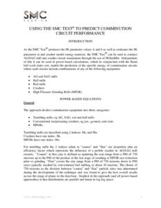 USING THE SMC TEST® TO PREDICT COMMINUTION CIRCUIT PERFORMANCE INTRODUCTION As the SMC Test® produces the JK parameter values A and b as well as estimates the JK parameter ta and crusher model energy matrices, the SMC 