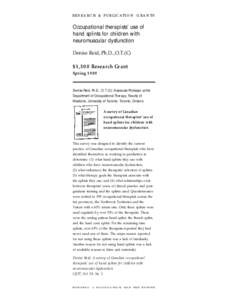 R E S E A R C H & P U B L I C AT I O N G R A N T S  Occupational therapists’ use of hand splints for children with neuromuscular dysfunction Denise Reid, Ph.D., O.T.(C)