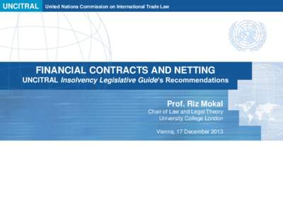 UNCITRAL  United Nations Commission on International Trade Law FINANCIAL CONTRACTS AND NETTING UNCITRAL Insolvency Legislative Guide’s Recommendations
