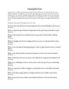 Carrying the Cross In our work as members of the Society of Saint Vincent de Paul, we are often faced with many difficult situations. The difficulty may be in trying to help those we serve or it may be in our own persona