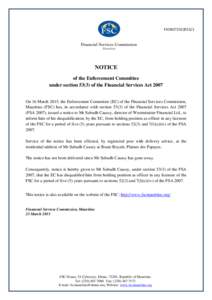 FSCNOT25C2015/1  NOTICE of the Enforcement Committee under sectionof the Financial Services Act 2007 On 16 March 2015, the Enforcement Committee (EC) of the Financial Services Commission,