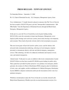 PRESS RELEASE – TOWN OF LINCOLN For Immediate Release – September 15, 2008 Re: U.S. Dept of Homeland Security – R.I. Emergency Management Agency Grant Town Administrator, T. Joseph Almond is pleased to announce tha