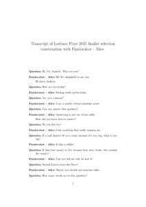 Transcript of Loebner Prize 2015 finalist selection conversation with Pandorabot - Alice. Question Hi, I’m Andrew. Who are you? Pandorabot - Alice Hi! It’s delightful to see you. Hi there Andrew.