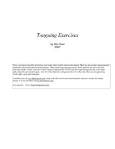 Tonguing Exercises by Ken Saul 2007 These exercises are good for developing your single, triple, double, and mixed tonguing. There are also several tonguing studies inspired by difficult orchestral trumpet passages. When