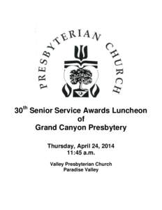 30th Senior Service Awards Luncheon of Grand Canyon Presbytery Thursday, April 24, [removed]:45 a.m. Valley Presbyterian Church