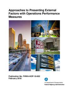 Approaches to Presenting External Factors with Operations Performance Measures Publication No. FHWA-HOPFebruary 2018