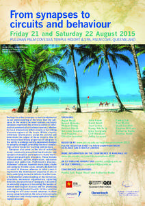 From synapses to circuits and behaviour Friday 21 and Saturday 22 August 2015 PULLMAN PALM COVE SEA TEMPLE RESORT & SPA, PALM COVE, QUEENSLAND