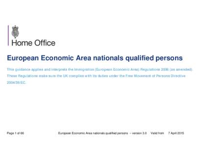 European Economic Area nationals qualified persons This guidance applies and interprets the Immigration (European Economic Area) Regulationsas amended). These Regulations make sure the UK complies with its duties 