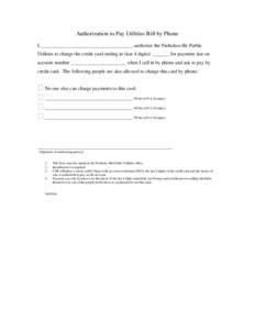 Authorization to Pay Utilities Bill by Phone I, ____________________________________, authorize the Nicholasville Public Utilities to charge the credit card ending in (last 4 digits) _______ for payment due on account nu