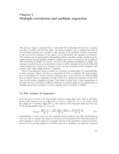 Chapter 5  Multiple correlation and multiple regression The previous chapter considered how to determine the relationship between two variables and how to predict one from the other. The general solution was to consider 