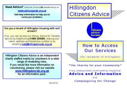 Need Advice? Check the 24-hour CAB website service on www.adviceguide.org.uk Self-help information to help you to solve your problems.  Are you a tenant of Hillingdon Housing with rent