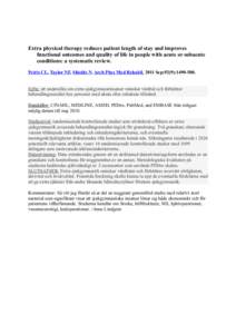 Extra physical therapy reduces patient length of stay and improves functional outcomes and quality of life in people with acute or subacute conditions: a systematic review. Peiris CL, Taylor NF, Shields N. Arch Phys Med 