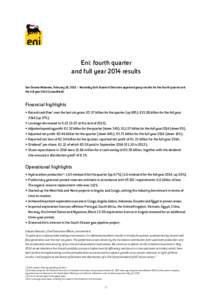 Eni: fourth quarter and full year 2014 results San Donato Milanese, February 18, 2015 – Yesterday Eni’s Board of Directors approved group results for the fourth quarter and the full year[removed]unaudited).  Financial 